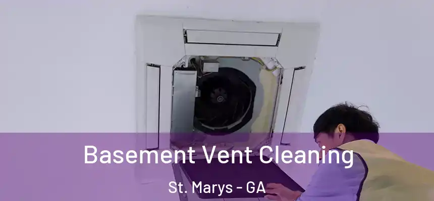  Basement Vent Cleaning St. Marys - GA