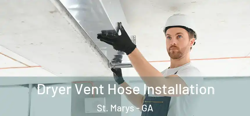  Dryer Vent Hose Installation St. Marys - GA