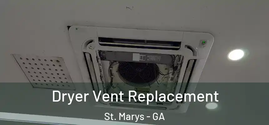  Dryer Vent Replacement St. Marys - GA