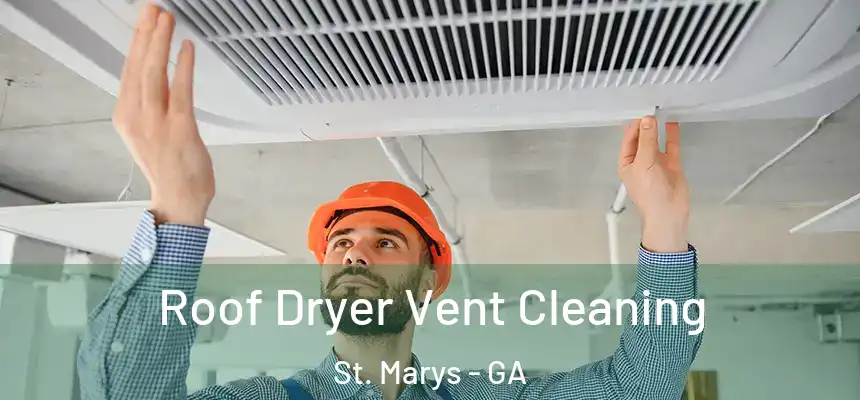  Roof Dryer Vent Cleaning St. Marys - GA